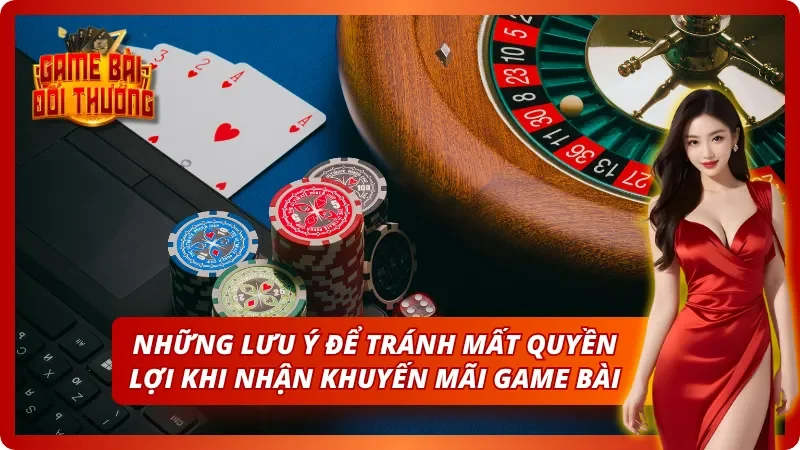 03 lưu ý để tân thủ không bị mất quyền lợi khi nhận khuyến mãi game bài