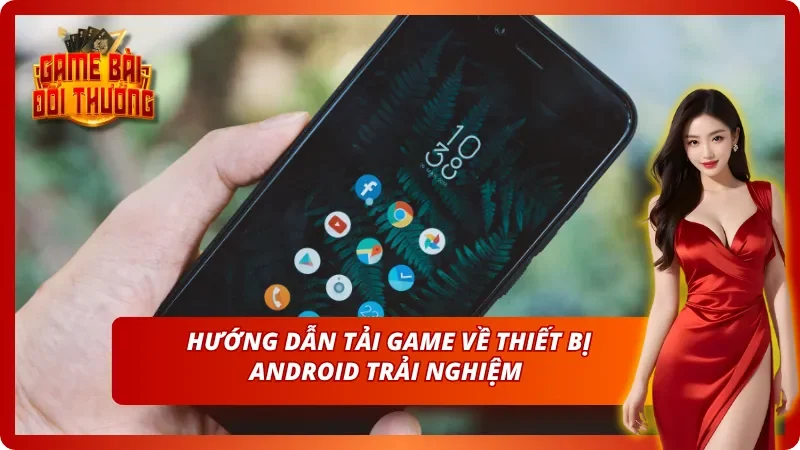 Hướng dẫn tải game bài B52 Club trên điện thoại Android người chơi 