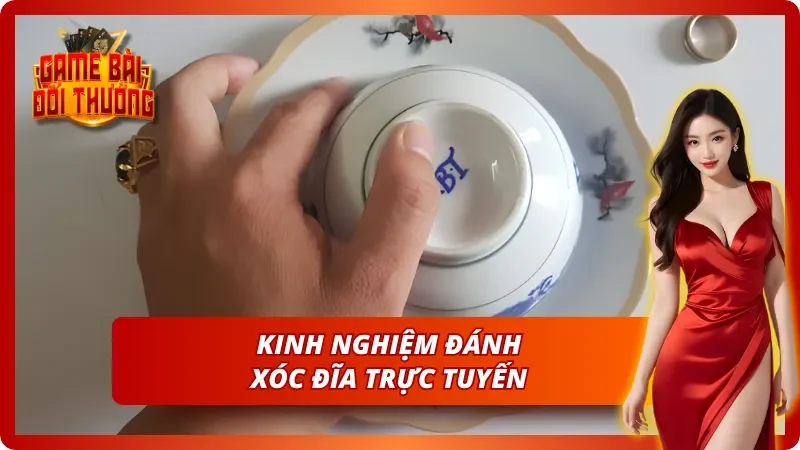 Những kinh nghiệm quý báu khi đánh Xóc Đĩa trực tuyến