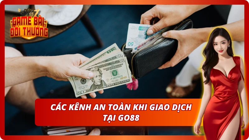 Những kênh thanh toán tại Go88 - Giao dịch an toàn và uy tín
